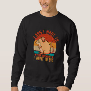 I Don't Want To Cook Anymore I Want To Die Mice M Sweatshirt