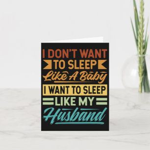 I Don't Want To Sleep Like A Ba Card
