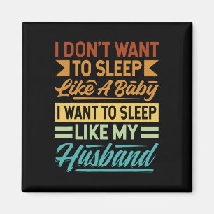 I Don't Want To Sleep Like A Ba Magnet