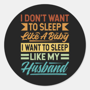 I Don't Want To Sleep Like A Classic Round Sticker
