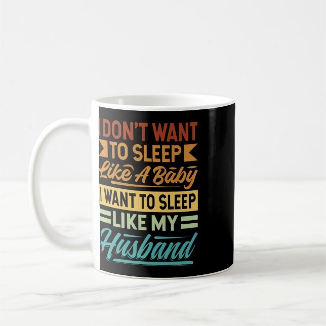 I Don't Want To Sleep Like A  Coffee Mug (Left)