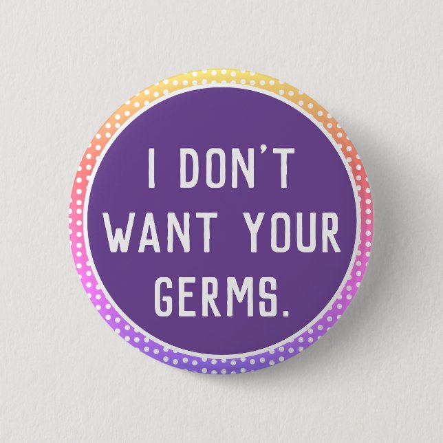 I don't want your germs. (Polka dot Sunset) 6 Cm Round Badge (Front)