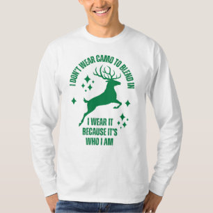 I Don't Wear a Camo To Blend In Deer Hunting T-Shirt