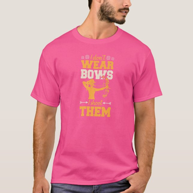 I Don't Wear Bows I Shoot Them Archer Girl  1 T-Shirt (Front)