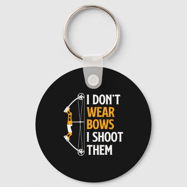 I Dont Wear Bows I Shoot Them Archery Cute Bow  Key Ring (Front)