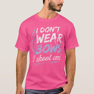 I Don'T Wear Bows I Shoot Them Archery Practice Bo T-Shirt