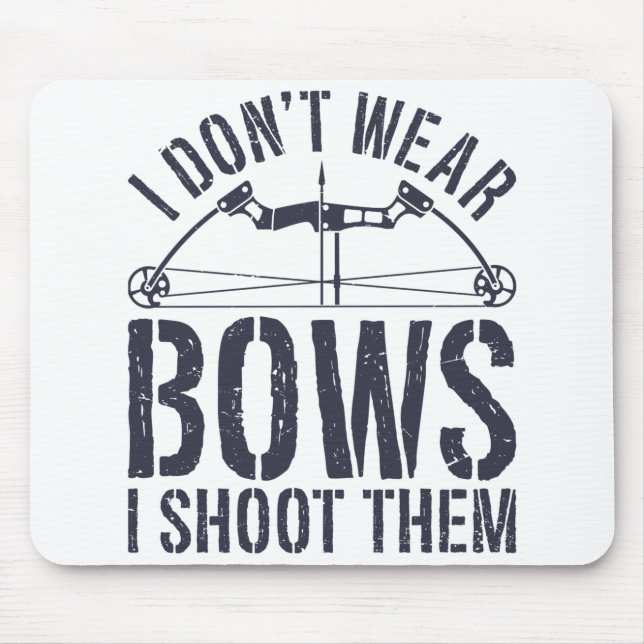 I Don't Wear Bows I Shoot Them Archery Shirt Mouse Pad (Front)