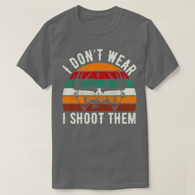I Dont Wear Bows I Shoot Them Funny Archery 2 T-Shirt (Design Front)