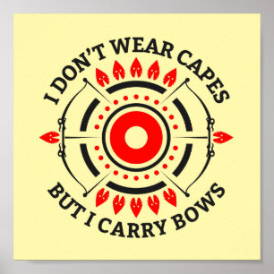 I Don't Wear Capes But I Carry Bows   Archery Mum Poster
