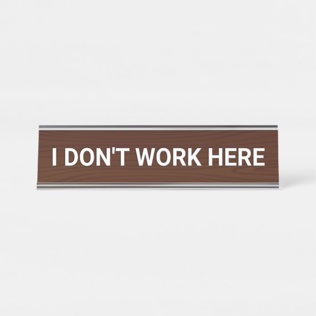 I don't work here desk name plate (Front)