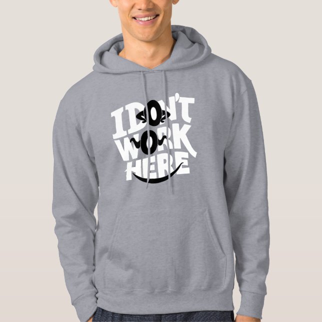 I Don't Work Here Hoodie (Front)