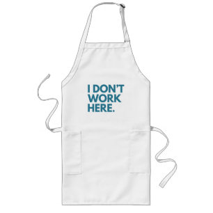 I DON'T WORK HERE LONG APRON