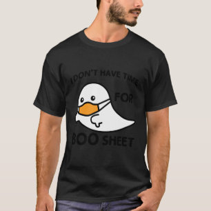 I Donu2019t Have Time for Boo Sheet Ghost Wearing T-Shirt