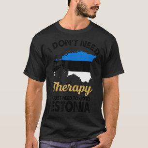 I Donu2019t Need Therapy I Just Need To Go To Esto T-Shirt