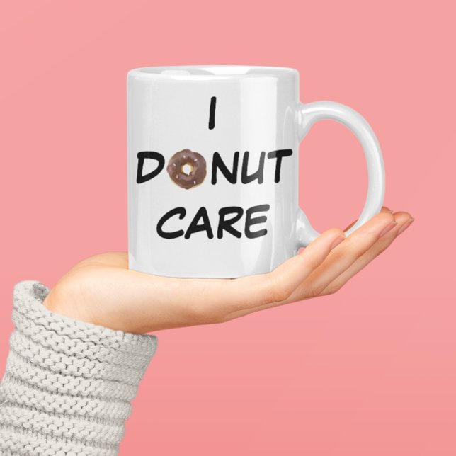 I DONUT CARE COFFEE MUG (Creator Uploaded)