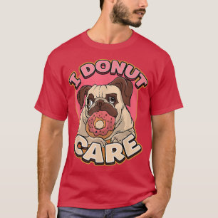 I Donut Care Funny Donut Pun T-Shirt