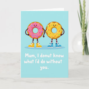 I Donut Know Mum Card