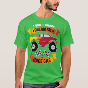 I Donx27t Snore I Dream Ix27m a Race Car T-Shirt