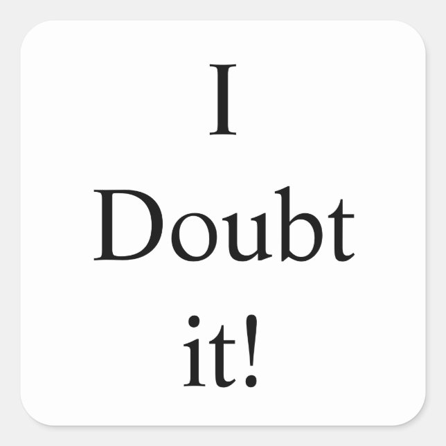 I doubt it Thunder_Cove Square Sticker (Front)