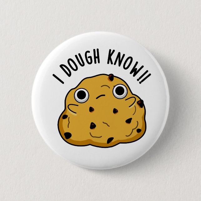 I Dough Know Funny Baking Pun 6 Cm Round Badge (Front)