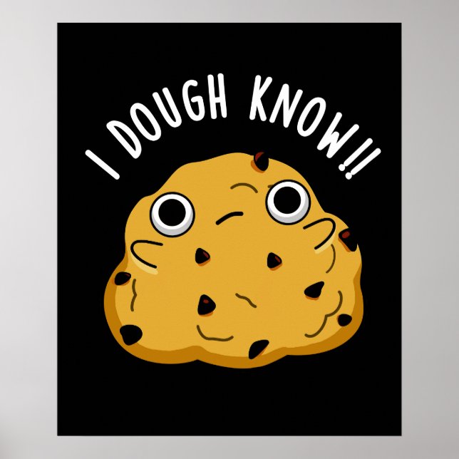 I Dough Know Funny Baking Pun Dark BG Poster (Front)