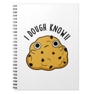 I Dough Know Funny Baking Pun Notebook