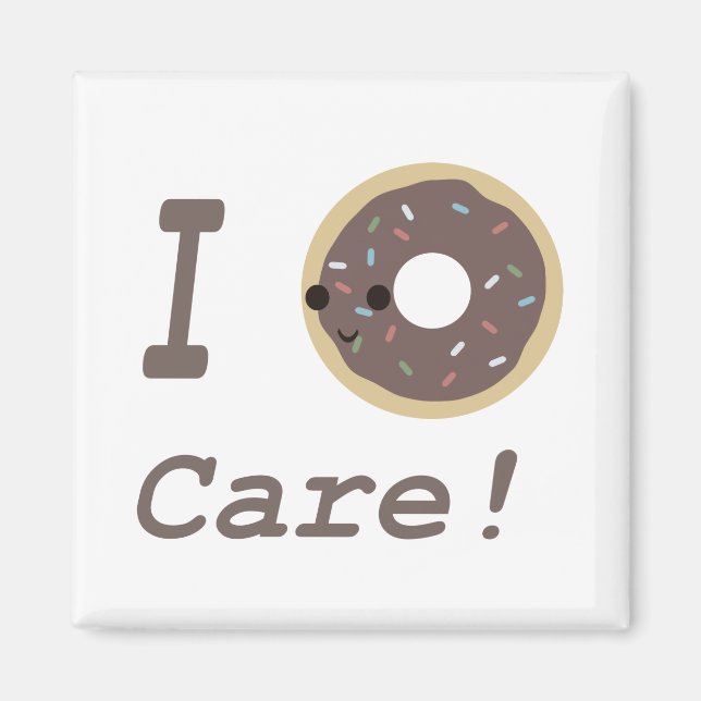 I Doughnut Care! chocolate Magnet (Front)