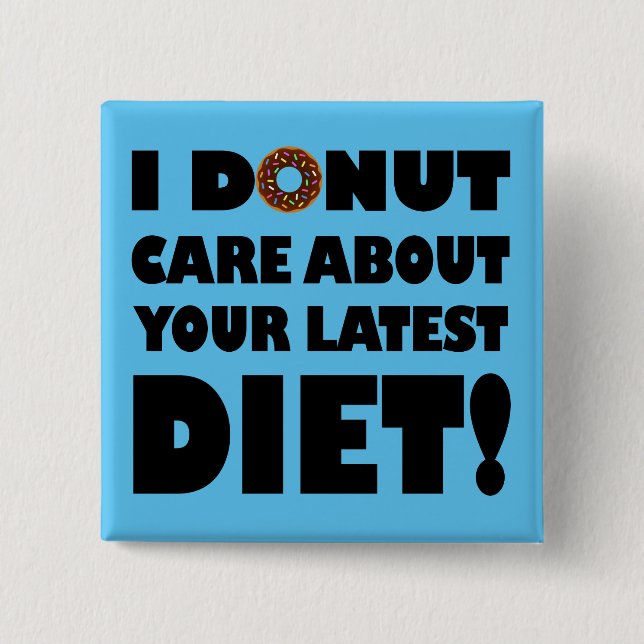 I Doughnut Care Funny Button Badge (Front)
