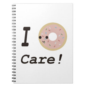 I doughnut care! spiral notebook
