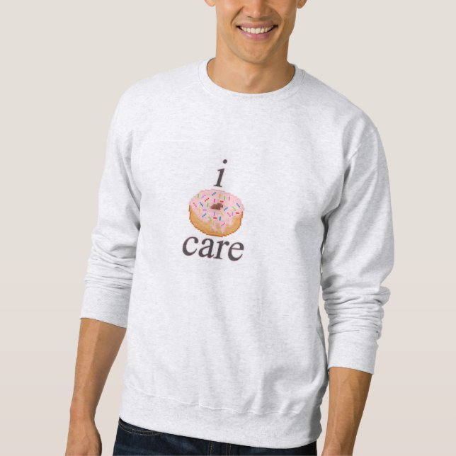 i doughnut care sweatshirt (Front)