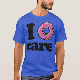 I doughnut care T-Shirt