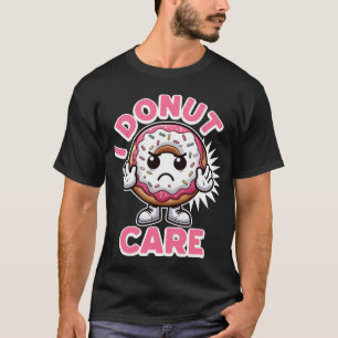 I Doughnut Care T-Shirt