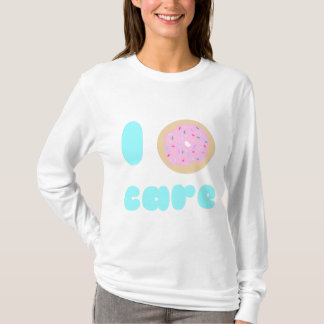 I doughnut care T-Shirt
