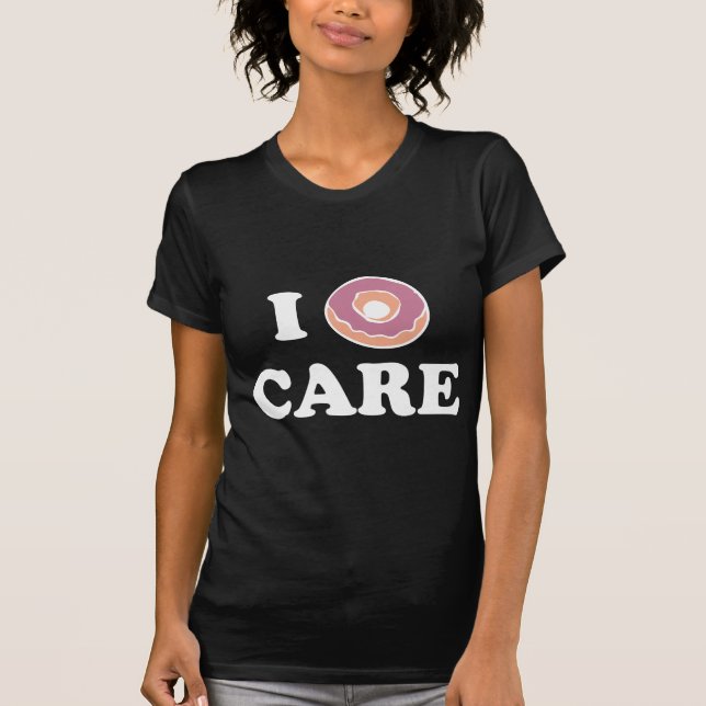 I Doughnut Care T-Shirt (Front)