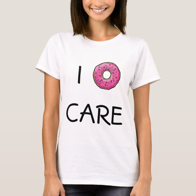 I Doughnut Care T-Shirt (Front)