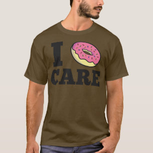 I Doughnut Care T-Shirt