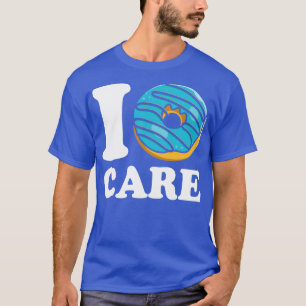 I Doughnut Care T-Shirt