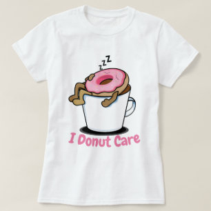 I doughnut care T-Shirt