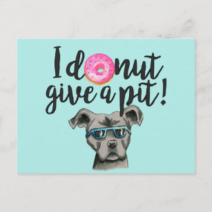 I Doughnut Give A Pit   Funny Pit Bull Terrier Dog Postcard