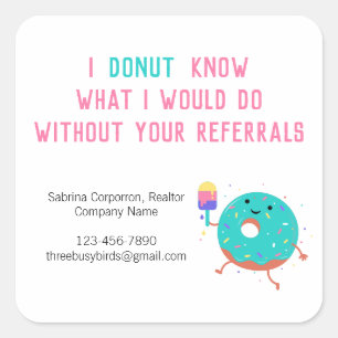 I doughnut know what I would do without your refer Square Sticker