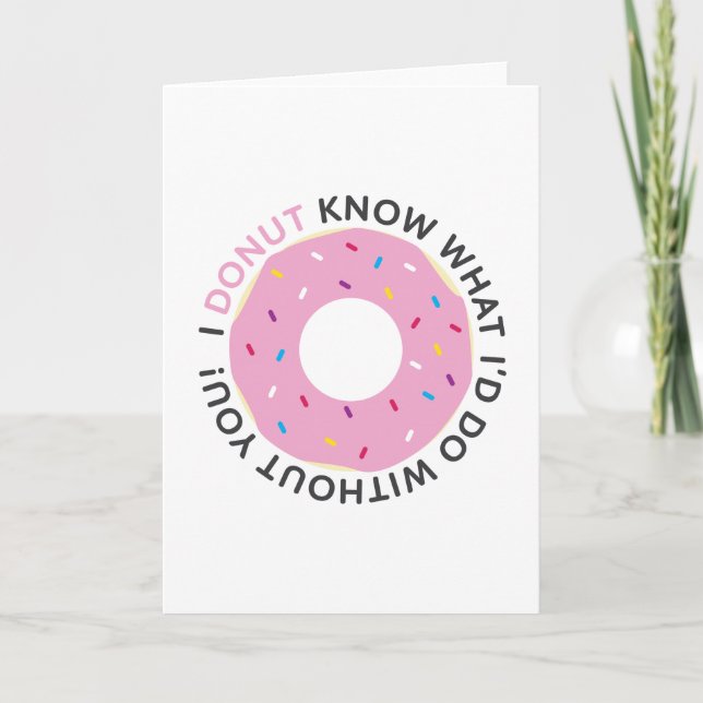 I Doughnut Know What I'd Do Without You Card (Front)