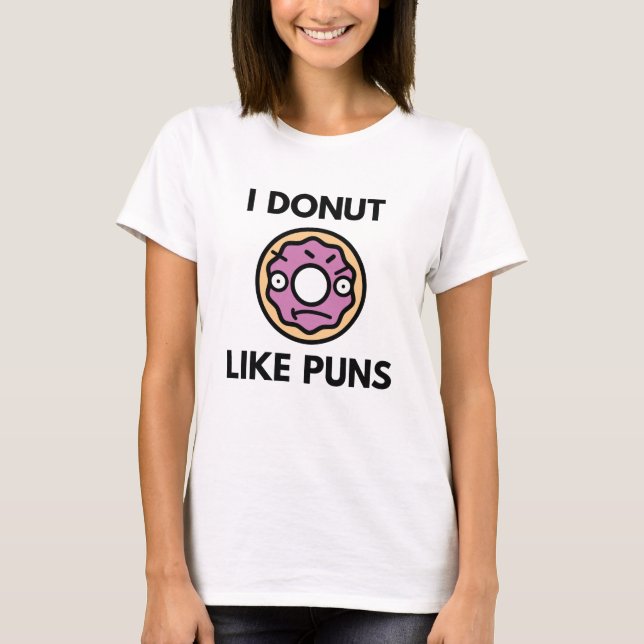 I Doughnut Like Puns T-Shirt (Front)