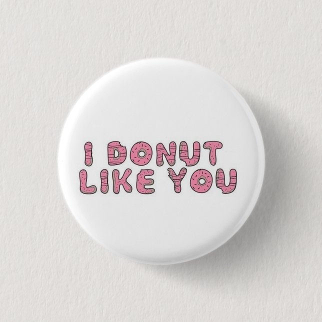 I doughnut like you 3 cm round badge (Front)