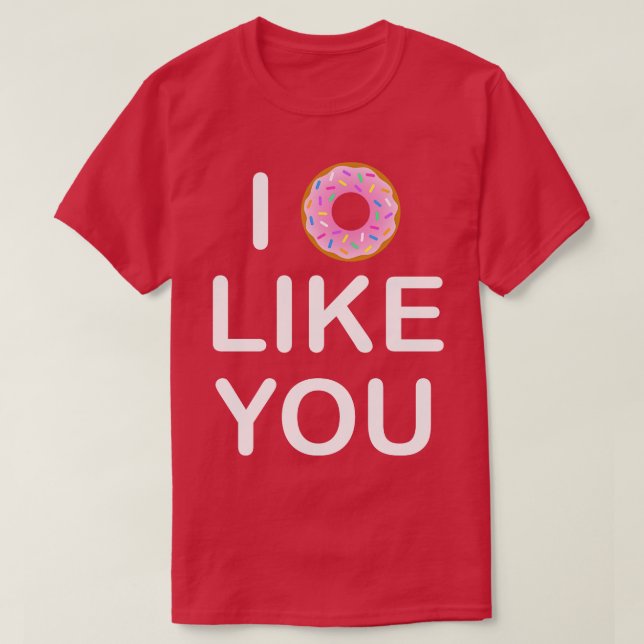 I Doughnut Like You  T-Shirt (Design Front)