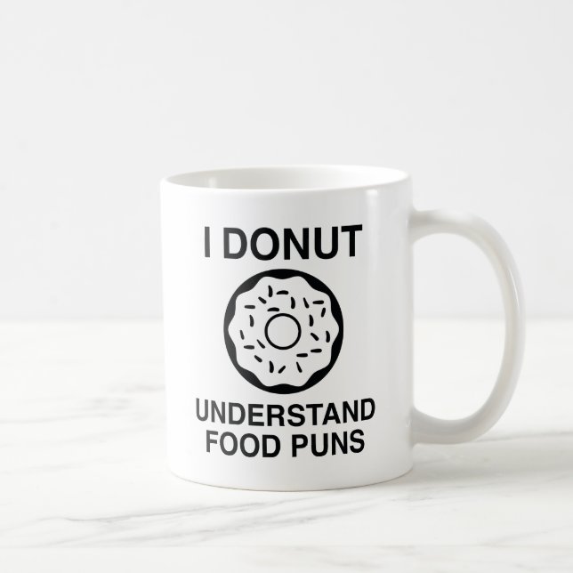 I Doughnut Understand Food Puns Coffee Mug (Right)