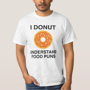 I Doughnut Understand Food Puns T-Shirt