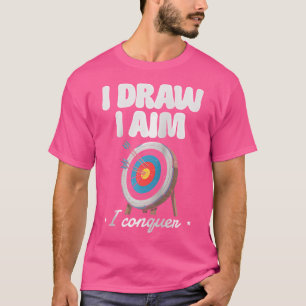 I Draw I Aim I Conquer Archery Target Archer 	 Bas T-Shirt