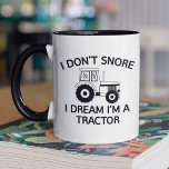 I Dream I'm A Tractor Coffee Mug<br><div class="desc">I Don't Snore. I Dream I'm A Tractor.</div>