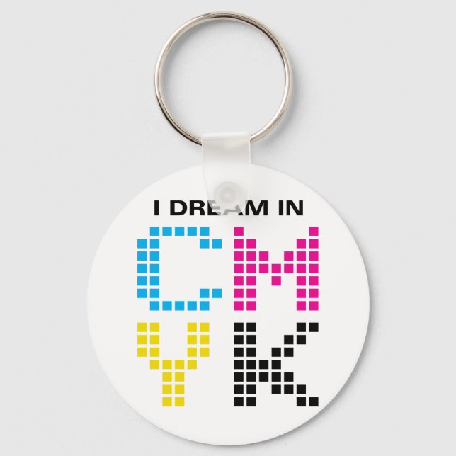 I Dream In CMYK Key Ring (Front)