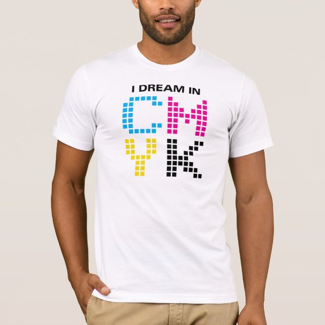 I Dream In CMYK T-Shirt (Front)